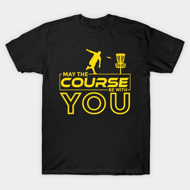 Disc golf may the course be with you T-Shirt by creativity-w